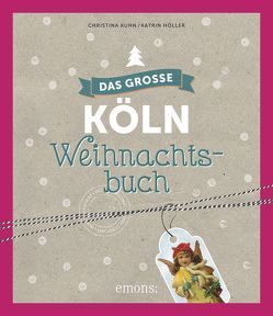 Das große Köln Weihnachtsbuch von Höller,  Katrin, Jung,  Manuela