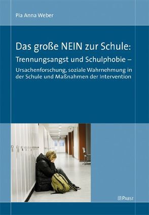 Das große NEIN zur Schule: Trennungsangst und Schulphobie von Weber,  Pia Anna