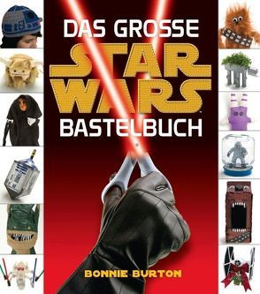 Das große STAR WARS Bastelbuch von Burton,  Bonnie