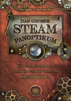 Das große Steampanoptikum von Jahnke,  Alex, Wirz,  Clara Lina