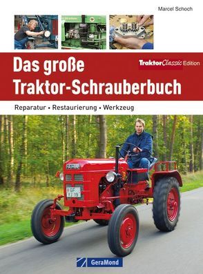 Das große Traktor-Schrauberbuch von Schoch,  Marcel