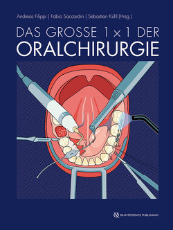 Das große 1 x 1 der Oralchirurgie von Filippi,  Andreas, Kühl,  Sebastian, Saccardin,  Fabio