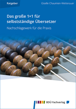 Das große 1×1 für selbstständige Übersetzer von Chaumien-Wetterauer,  Giselle