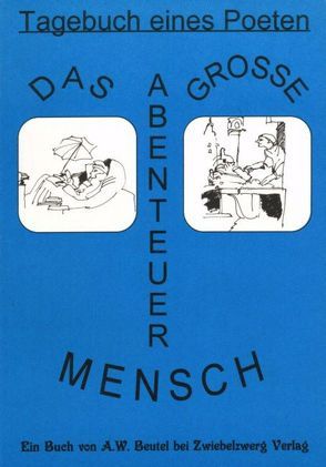 Das grosse Abenteuer Mensch von Beutel,  August W