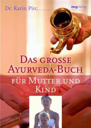 Das große Ayurveda-Buch für Mutter und Kind von Pirc,  Karin