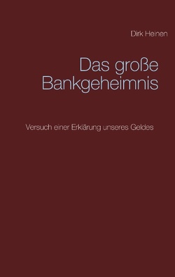 Das große Bankgeheimnis von Heinen,  Dirk