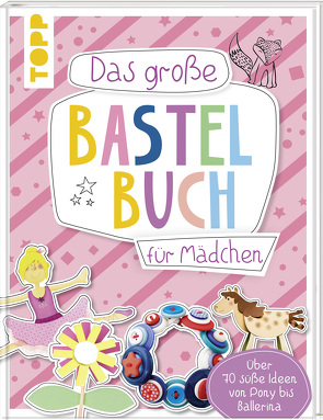 Das große Bastelbuch für Mädchen von frechverlag