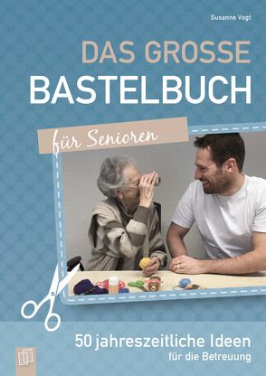 Das große Bastelbuch für Senioren von Vogt,  Susanne