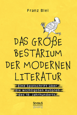 Das große Bestiarium der modernen Literatur von Franz,  Blei