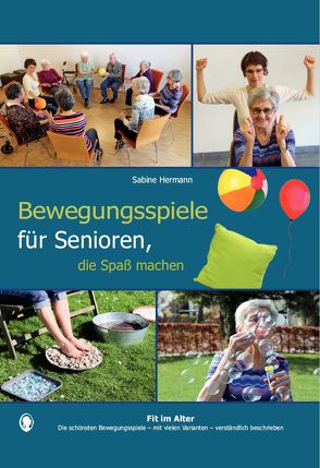 Bewegungsspiele für Senioren, die Spaß machen von Hermann,  Sabine