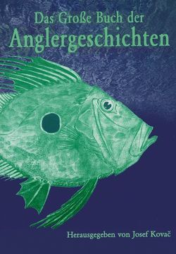 Das grosse Buch der Anglergeschichten von Kovač,  Josef