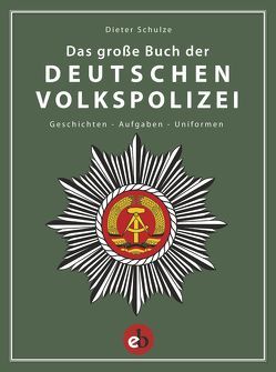 Das große Buch der deutschen Volkspolizei von Schulze,  Dieter