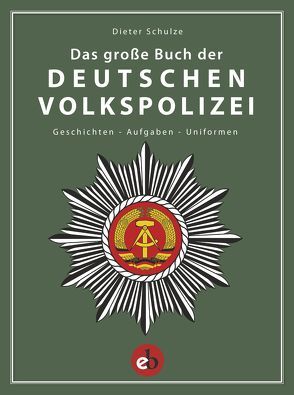 Das große Buch der deutschen Volkspolizei von Schulze,  Dieter