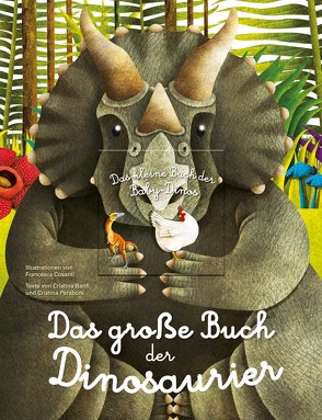 Das große Buch der Dinosaurier. Das kleine Buch der Baby-Dinos von Banfi,  Cristina, Cosanti,  Francesca, Peraboni,  Cristina, Wellner-Kempf,  Anke