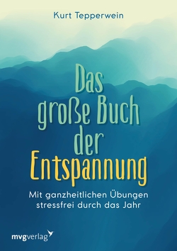 Das große Buch der Entspannung von Tepperwein,  Kurt