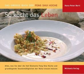 Das grosse Buch der Feng Shui Küche von Berti,  Hans P