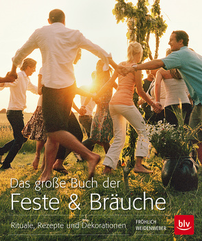 Das große Buch der Feste & Bräuche von Fröhlich,  Anneke, Weidenweber,  Christine