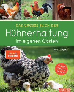 Das große Buch der Hühnerhaltung im eigenen Garten von Gutjahr,  Axel, Krahnenberg,  Hendrik