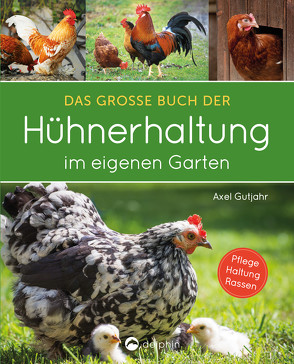 Das große Buch der Hühnerhaltung im eigenen Garten von Gutjahr,  Axel, Kranenberg,  Hendrik