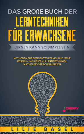 Das große Buch vom Lernen lernen – Mehr merken in kürzester Zeit von Basel,  Lilie