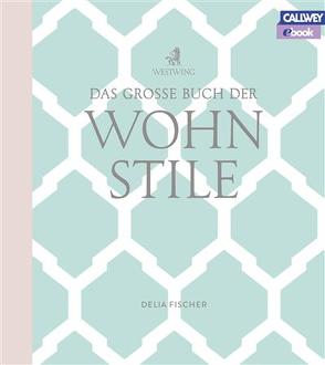 Das grosse Buch der Wohnstile – eBook von Fischer,  Delia, Westwing