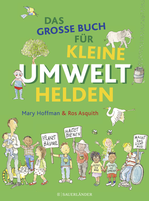 Das große Buch für kleine Umwelthelden von Asquith,  Ros, Hoffman,  Mary, Menge,  Stephanie