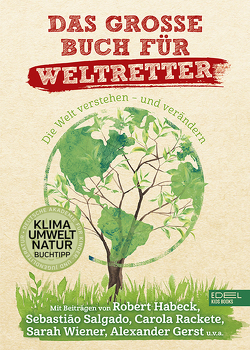 Das große Buch für Weltretter von Rathgeber,  Meike, Shahed,  Schirin, Verg,  Martin