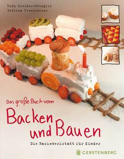 Das große Buch vom Backen und Bauen von Frensemeier,  Bettina, Kreider-Stempfle,  Ruth