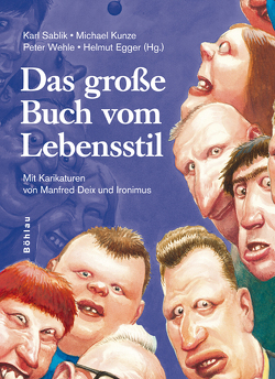 Das grosse Buch vom Lebensstil von Amann,  Anton, Broukal,  Josef, Egger,  Helmut, Fuchs,  Helmut, Girtler,  Roland, Gubitzer,  Christine, Kampits,  Peter, Kunze,  Michael, Kunze,  Ursula, Laszlo,  Herbert, Mader,  Rudolf, Pechmann,  Elisabeth, Perner,  Rotraud A, Portisch,  Hugo, Sablik,  Elisabeth, Sablik,  Karl, Schmid,  Barbara, Scholz,  Kurt, Skolek,  Reinhard, Stacher,  Alois, Wehle,  Peter