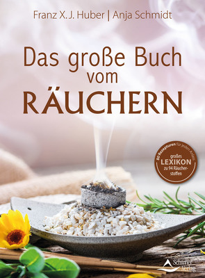 Das große Buch vom Räuchern von Schmidt,  Anja, X. J. Huber,  Franz