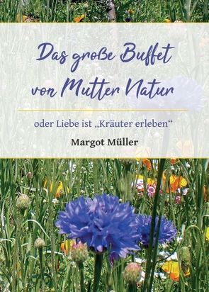 Das große Buffet von Mutter Natur von Müller,  Margot