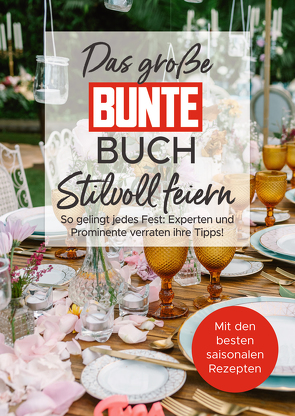 Das große BUNTE-Buch – Stilvoll feiern von Gringer,  Juliane