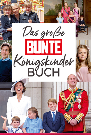 Das große BUNTE-Königskinder-Buch von Butterbrod,  Anna