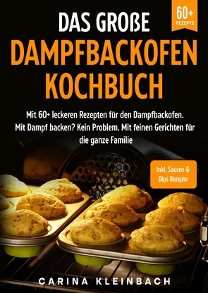 Das große Dampfbackofen Kochbuch von Kleinbach,  Carina