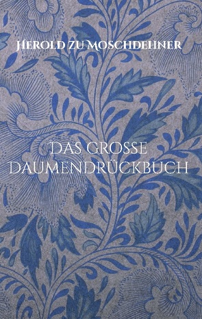 Das große Daumendrückbuch von zu Moschdehner,  Herold