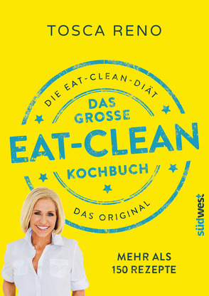 Das große Eat-Clean Kochbuch von Callies,  Claudia, Reno,  Tosca