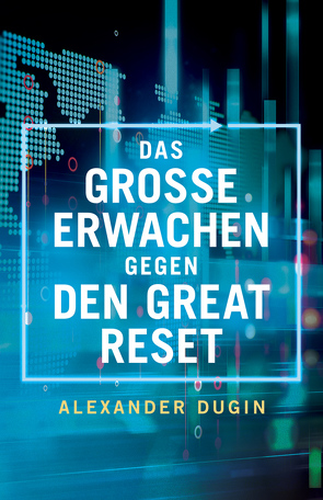 Das große Erwachen gegen den Great Reset von Dugin,  Alexander