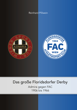 Das große Floridsdorfer Derby von Pillwein,  Reinhard