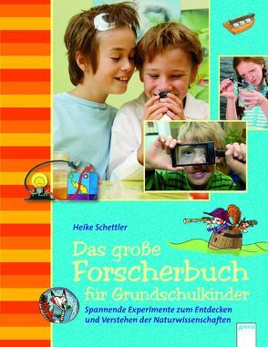 Das große Forscherbuch für Grundschulkinder von Coenen,  Sebastian, Mayer,  Uwe, Schettler,  Heike