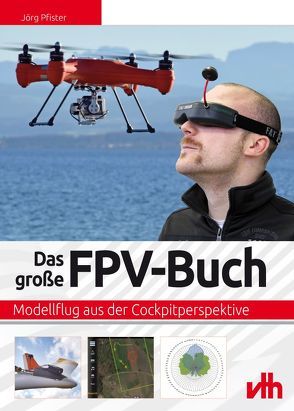 Das große FPV-Buch von Pfister,  Jörg