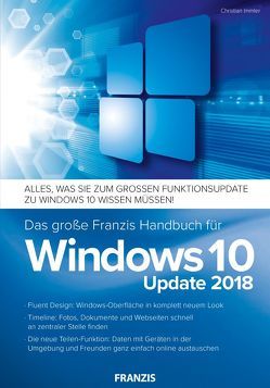 Das große Franzis Handbuch für Windows 10 Update 2018 von Immler,  Christian