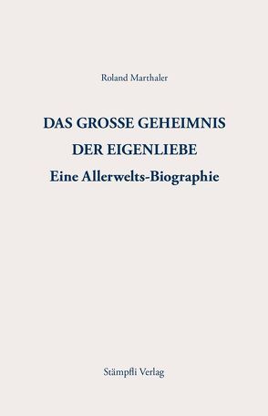 Das grosse Geheimnis der Eigenliebe von Marthaler,  Roland