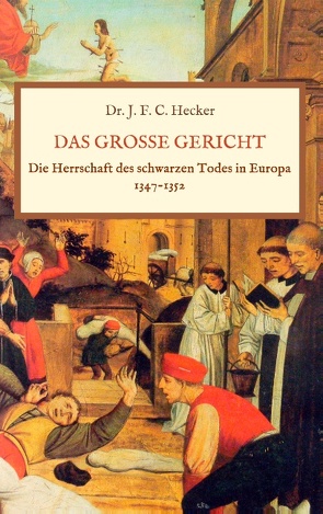 Das große Gericht: Die Herrschaft des schwarzen Todes in Europa 1347-1352 von Hecker,  Justus Friedrich Karl