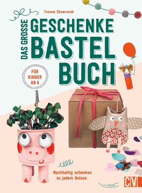 Das große Geschenke-Bastelbuch für Kinder von Skowronek,  Yvonne