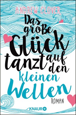 Das große Glück tanzt auf den kleinen Wellen von Clover,  Andrew