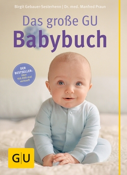 Das große GU Babybuch von Gebauer-Sesterhenn,  Birgit, Praun,  Dr. med. Manfred