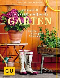 Das große GU Praxishandbuch Garten von Hensel,  Wolfgang, Jany,  Christof, Kluth,  Silke, Mayer,  Joachim, Spaeth,  Martin