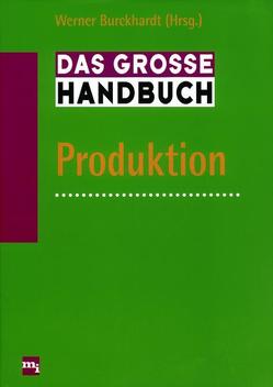 Das große Handbuch Produktion von Burckhardt,  Werner