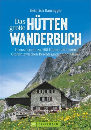 Das große Hüttenwanderbuch von Bauregger,  Heinrich