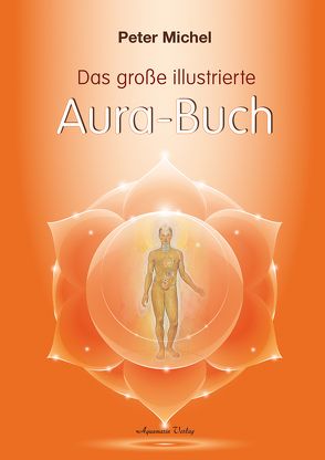 Das große illustrierte Aura-Buch von Michel,  Peter